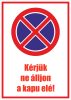 Kérjük ne álljon a kapu elé! 